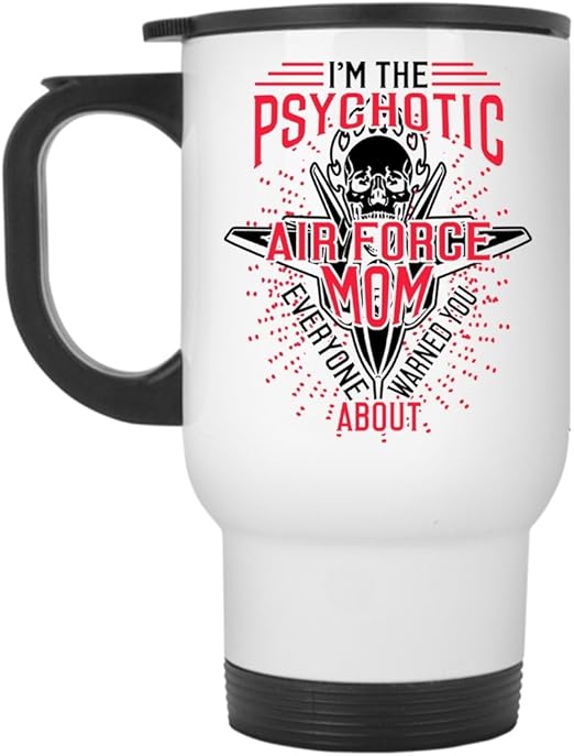 Amazon Com Cool Air Force Mom Travel Mug I M The Psychotic Air Force Mom Mug Travel Mug White Kitchen Dining