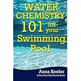 Water Chemistry 101 for your Swimming Pool (Swmming Pool Ownership and Care)