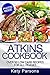 Atkins Cookbook: Over 50 Low Carb Recipes For All Phases