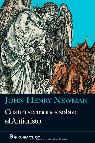Cuatro sermones sobre el Anticristo: La idea patrística del Anticristo en cuatro sermones (Religió by John Henry Newman