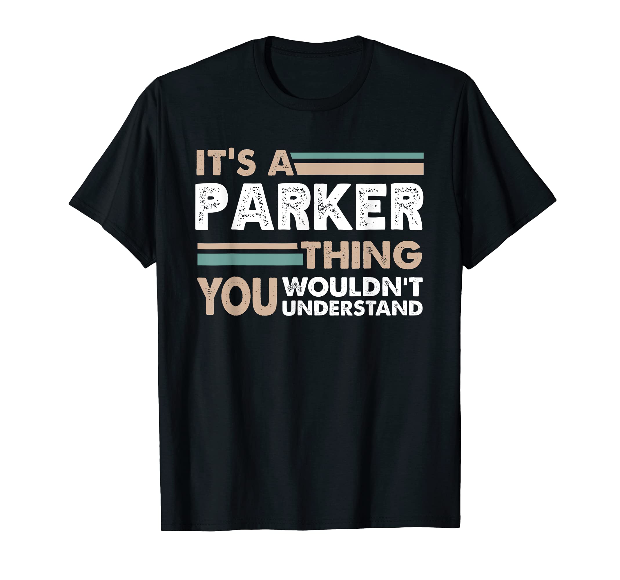 It's A Parker Thing You Wouldn't Understand Family Name T-Shirt