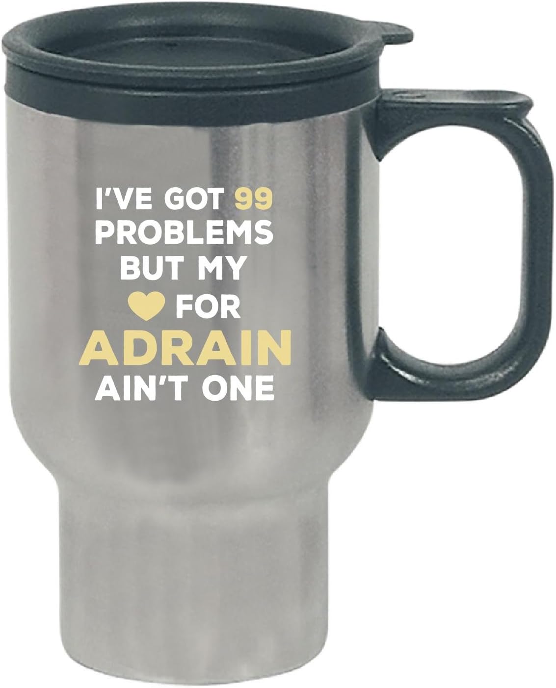 I've Got 99 Problems But My Love For Adrain Ain't One - Travel Mug
