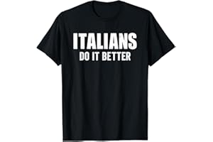 YYUUYUU Italians Do It Better Funny Italian Italy Humor Saying T-Shirt