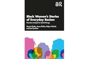 Black Women’s Stories of Everyday Racism: Narrative Analysis for Social Change