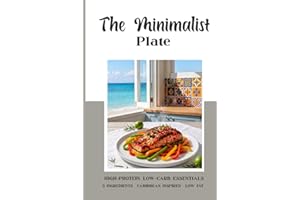 THE MINIMALIST PLATE: LOW-FAT, LOW CARB, UNDER 5 INGREDIENCE CARIBBEAN INSPIRED