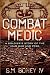 Combat Medic: A soldier's story of the Iraq war and PTSD by S M Boney IV