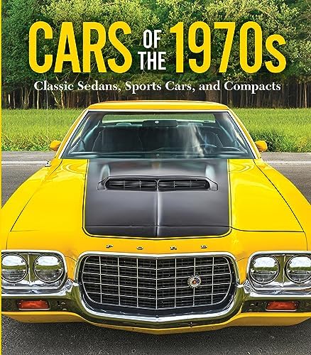 Cars Of The Sizzling 60's: A Decade Of Great Rides And Good
