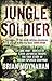 Jungle Soldier: The true story of Freddy Spencer Chapman by Brian Moynahan