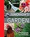 Tomorrow's Garden: Design and Inspiration for a New Age of Sustainable Gardening by 