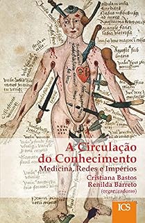 A Circulação do Conhecimento: Medicina, Redes e Impérios