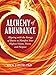 Alchemy of Abundance: Aligning with the Energy of Desire to Manifest Your Highest Vision, Power, and by Rick Jarow