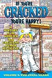 IF YOU'RE CRACKED YOU'RE HAPPY! A HISTORY OF THE
