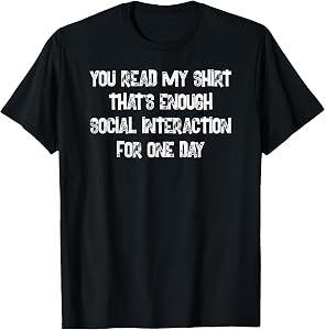 Funny Snarky & Unique Social Introvert Gift T-Shirt G000122 T-Shirt