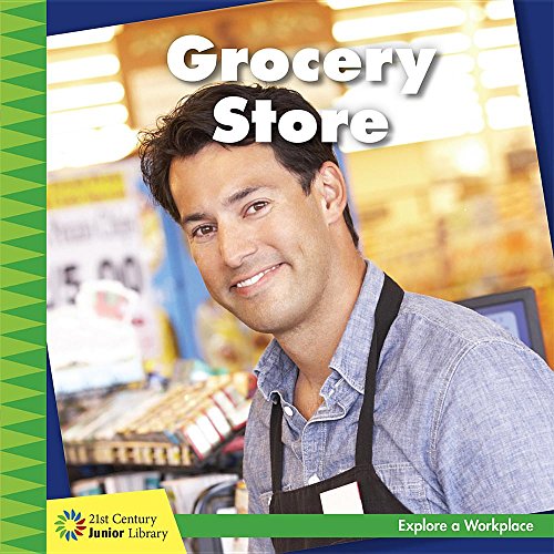 Grocery Store (21st Century Junior Library: Explore a Workplace) Grocery Store (21st Century Junior Library: Explore a Workplace)