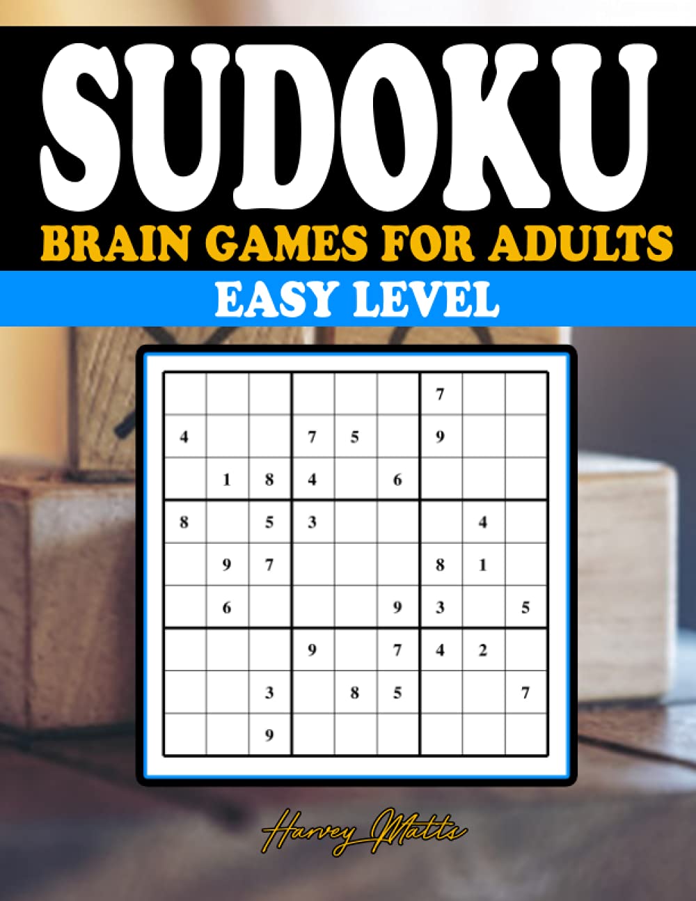 SUDOKU BRAIN GAMES FOR ADULTS - EASY LEVEL: Brain Games - Large Print Easy  Sudoku Puzzles | Relax and Solve: Matts, Harvey: 9798506446248: Amazon.com:  Books