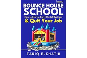 Bounce House School: How to Start a Party Rental Business & Quit Your Job (Event Hawk)