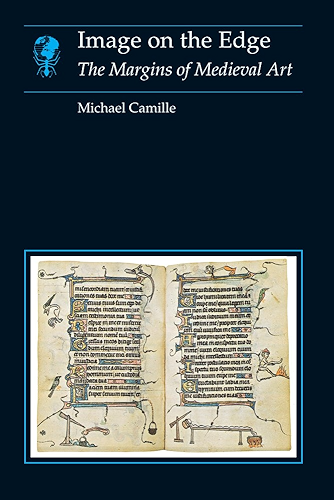 Download Image on the Edge: The Margins of Medieval Art (Essays in Art and Culture) (English Edition) PDF