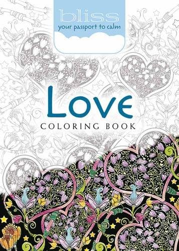 BLISS Love Coloring Book: Your Passport to Calm (Adult Coloring)