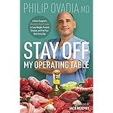 Stay off My Operating Table: A Heart Surgeon’s Metabolic Health Guide to Lose Weight, Prevent Disease, and Feel Your Best Eve