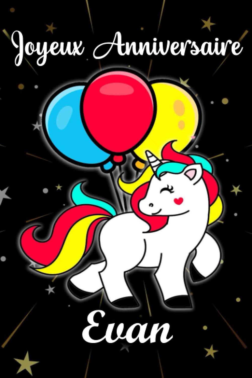 Joyeux Anniversaire Evan Cadeau Personnalise Pour Evan Cadeau Personnalise Enfant Prenon Carnet De Notes Licorne Personnalisable Cadeau D Anniversaire Pour Fille Ado Ou Amie 110 Pages Jeanne Louise Amazon Co Uk Books