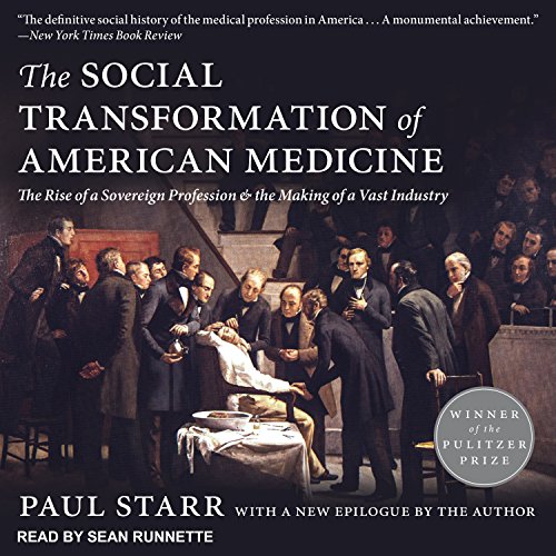[R.E.A.D] The Social Transformation of American Medicine: The Rise of a Sovereign Profession and the Making of<br />ZIP