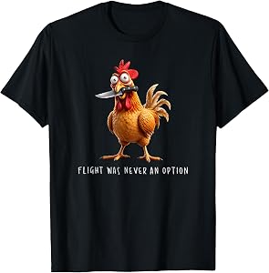 Flight was Never an Option Sarcastic Chicken Knife Graphic T-Shirt