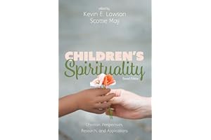 Children’s Spirituality, Second Edition: Christian Perspectives, Research, and Applications