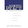 Making Peace: A Guide to Overcoming Church Conflict