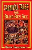 Carnival Tales for Blind Ben See by 
