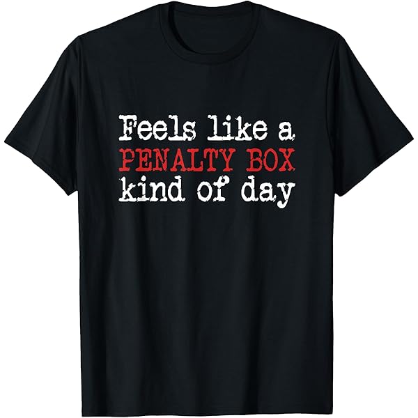 Amazon.com: Feels Like A Penalty Box Kind of Day Men's Funny