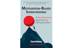 Motivation-based Interviewing: A Revolutionary Approach to Hiring the Best