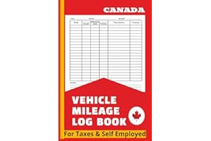 VEHICLE MILEAGE LOGBOOK CANADA: FOR TAXES AND SELF EMPLOYED|Track and Record Every Auto Mile – A Reliable Logbook for Canadia