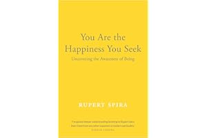 You Are the Happiness You Seek: Uncovering the Awareness of Being