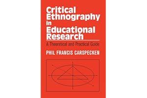 Critical Ethnography in Educational Research: A Theoretical and Practical Guide