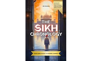 The Sikh Chronology: From Guru Nanak to Modern (Color Edition): Birth of Sikhism, Golden Temple,10 Gurus, Panj Pyare, Chaar Sahibzaade, epic battles & Modern Sikh Heroes (Sikhi For The Young Hearts)