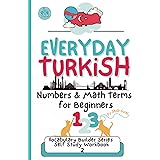 Everyday Turkish: Essential Numbers and Vocabulary for Beginners: Explore Numbers, Math Phrases, Cultural Phrases, Idioms, and Practical Language for ... (Turkish Grammar: Learn Turkish Step by Step)