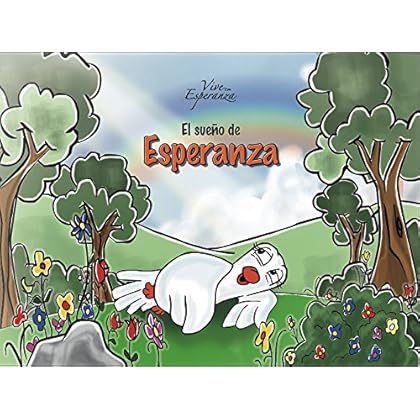 El sueño de Esperanza: La única opción posible: ser como las flores. (Libritos de Esperanza nº 2) El sueño de Esperanza: La única opción posible: ser como las flores. (Libritos de Esperanza nº 2)