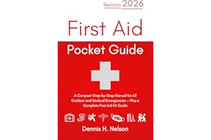First Aid Pocket Guide - Revision 2026: A Compact Step-by-Step Manual for All Outdoor and Medical Emergencies — Plus a Comple