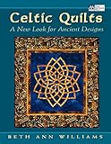 Celtic Quilts: A New Look for Ancient Designs (That Patchwork Place) by Beth Ann Williams