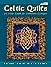 Celtic Quilts: A New Look for Ancient Designs (That Patchwork Place) by Beth Ann Williams