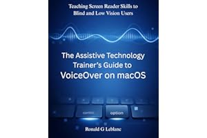 The Assistive Technology Trainer’s Guide to VoiceOver on macOS: Teaching Screen Reader Skills to Blind and Low Vision Users