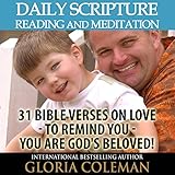 Daily Scripture Reading and Meditation: 31 Bible Verses on Love - to Remind You - You Are God's Beloved!