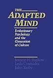 The Adapted Mind: Evolutionary Psychology and the Generation of Culture