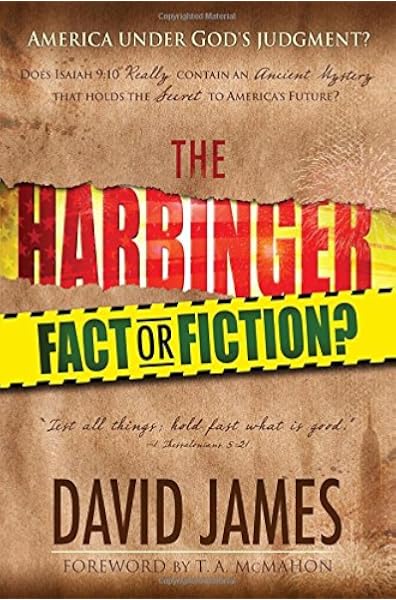 The Harbinger Fact Or Fiction Does Isaiah 9 10 Really Contain An Ancient Mystery That Holds The Secret To America S Future James David 9781928660804 Amazon Com Books