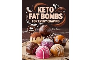 KETO Fat Bombs For Every Craving: Sweet and Savory Low-Carb Treats to Boost Energy, Crush Cravings, and Stay in Ketosis — Eas