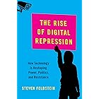 The Rise of Digital Repression: How Technology is Reshaping Power, Politics, and Resistance (Carnegie Endowment for Internati
