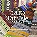 200 Fair Isle Designs: Knitting Charts, Combination Designs, and Colour Variations by