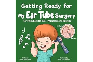 Getting Ready for My Ear Tube Surgery: Ear Tubes Book for Kids – Preparation and Recovery