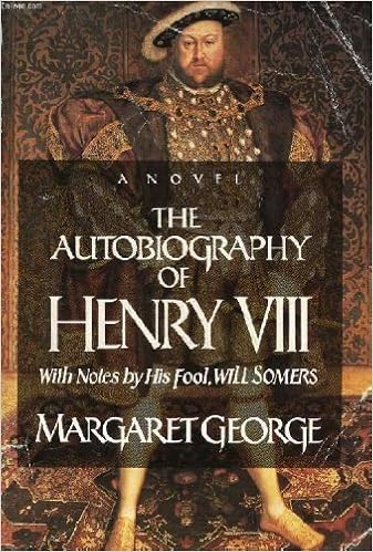 The Autobiography Of Henry Viii With Notes By His Fool Will Somers Amazon De George Margaret Bucher