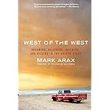 West of the West: Dreamers, Believers, Builders, and Killers in the Golden State